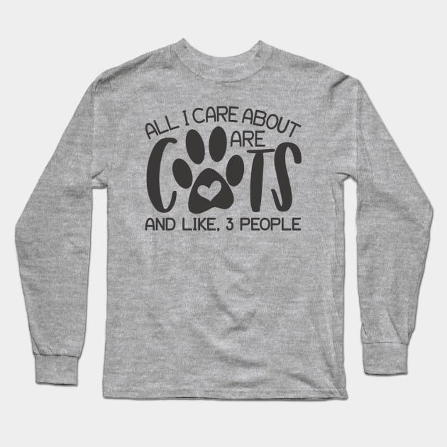 Cat Lover All I Care About Are Cats And Like 3 People Long Sleeve T-Shirt by TruckerJunk